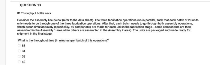 Solved Id Throughput Bottle Neck Consider The Assembly Line 