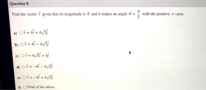 Solved Question 8 Find The Vector V Given That Its Magnit Chegg Com