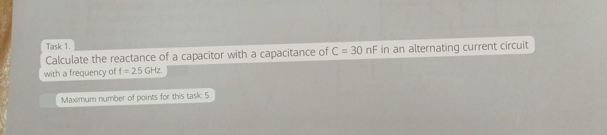 Solved Task 1. Calculate the reactance of a capacitor with a | Chegg.com