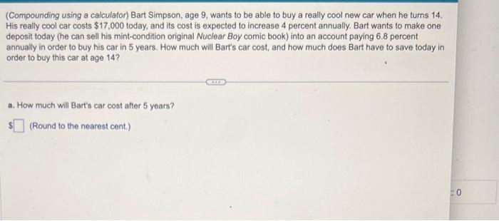 Solved (Compounding using a calculator) Bart Simpson, age 9, | Chegg.com