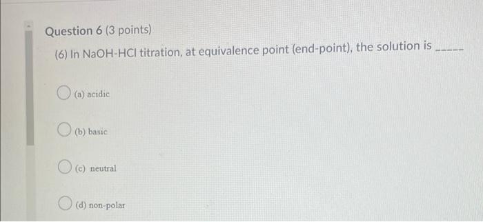 Solved (6) In NaOH−HCl titration, at equivalence point | Chegg.com