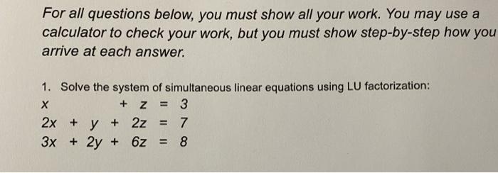 Solved For all questions below, you must show all your work. | Chegg.com