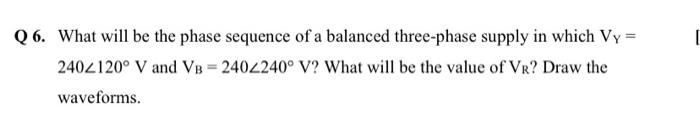 Solved Q 6. What will be the phase sequence of a balanced | Chegg.com