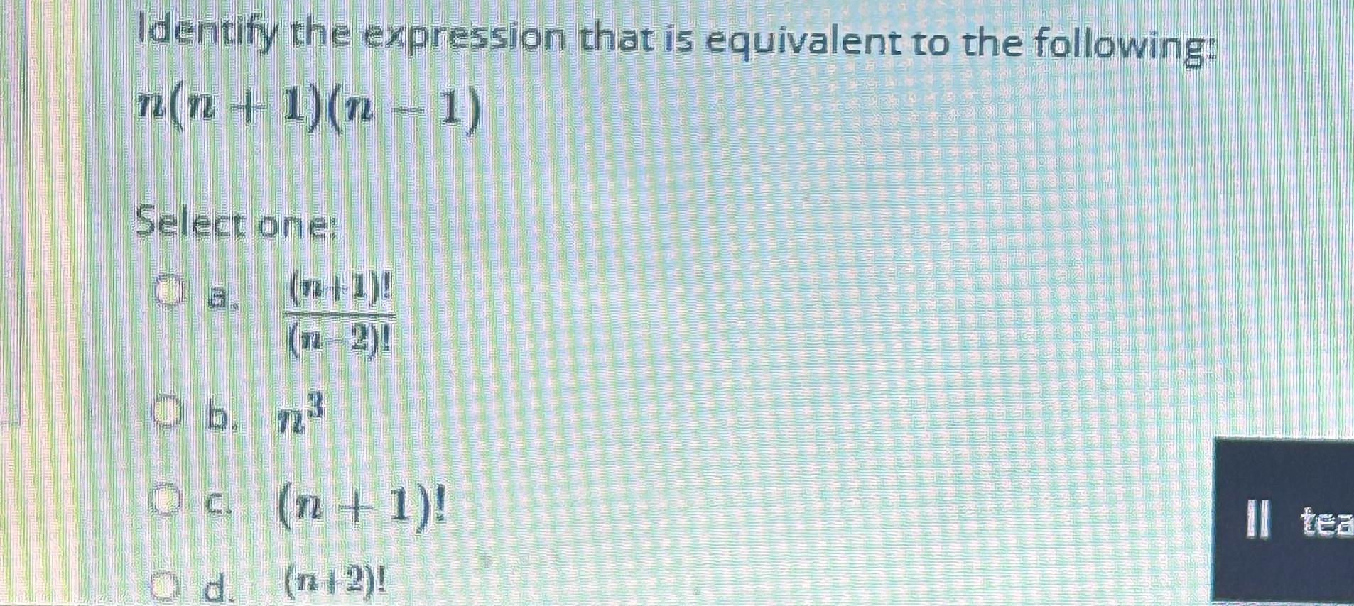 Solved Identify the expression that is equivalent to the | Chegg.com
