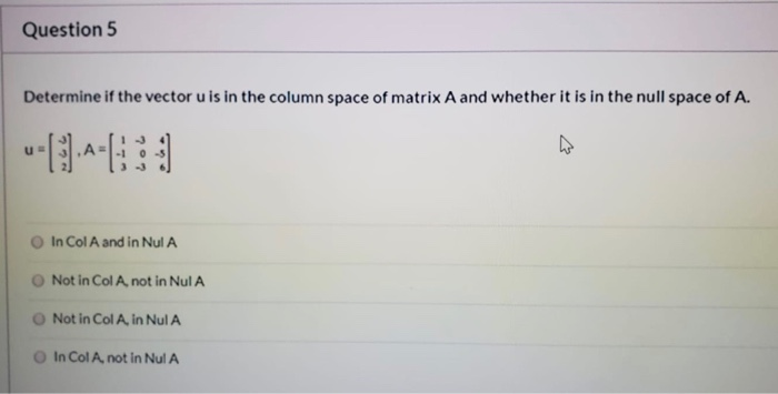 Solved Question 5 Determine If The Vector U Is In The Column 0337