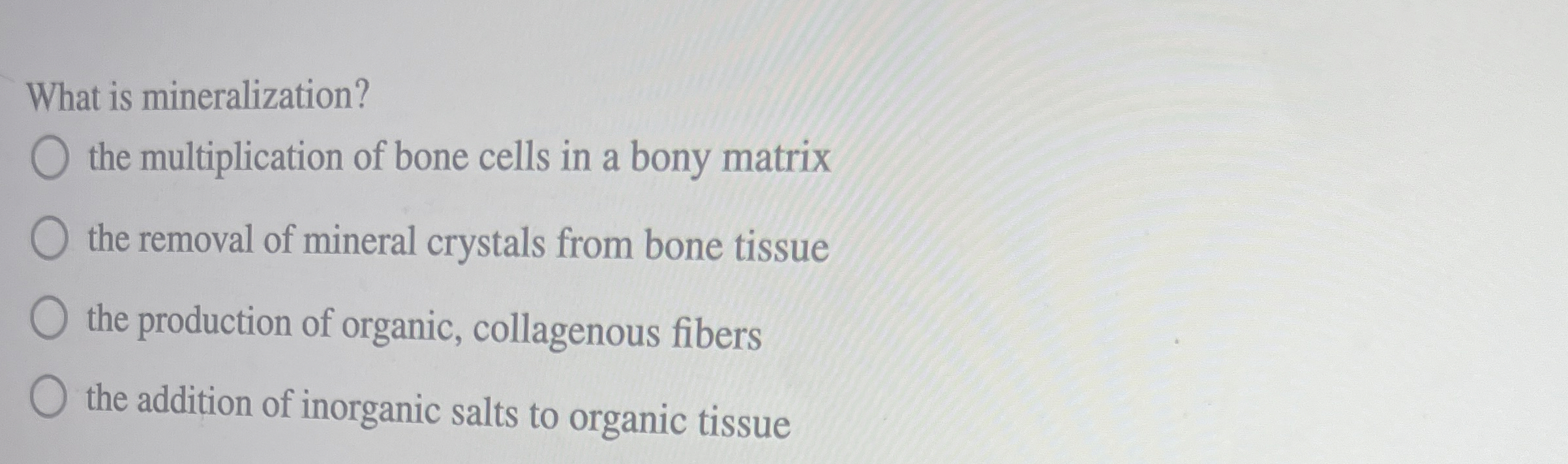 Solved What is mineralization?the multiplication of bone