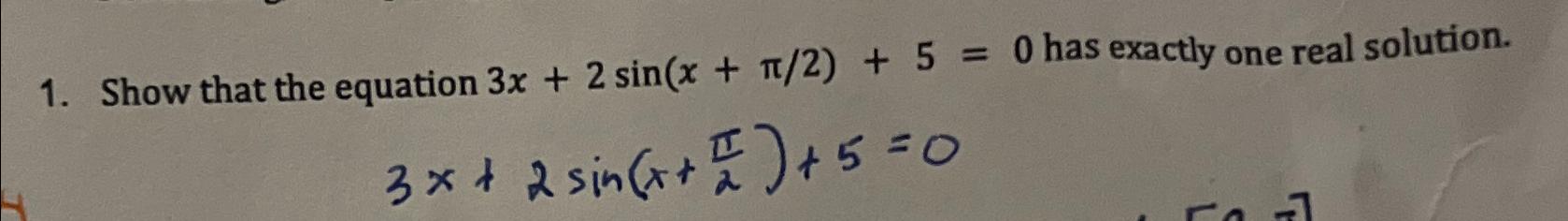 Solved Show that the equation 3x+2sin(x+π2)+5=0 ﻿has exactly | Chegg.com