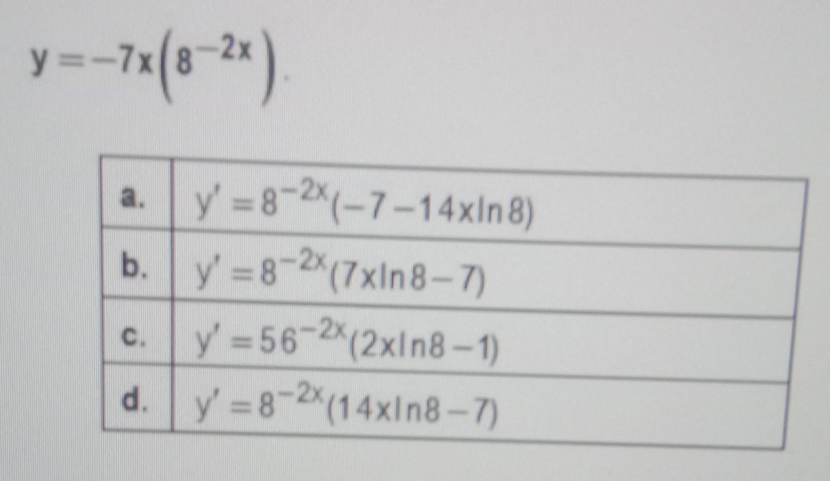 Solved y=-7x(8-28) у a. Y' =8-24-7 -14xIn 8) b. y'=8-2X | Chegg.com