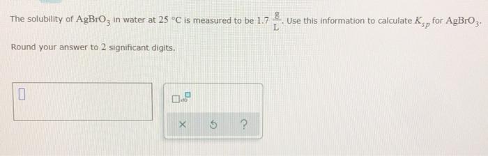 Solved The solubility of AgBro; in water at 25 °C is | Chegg.com