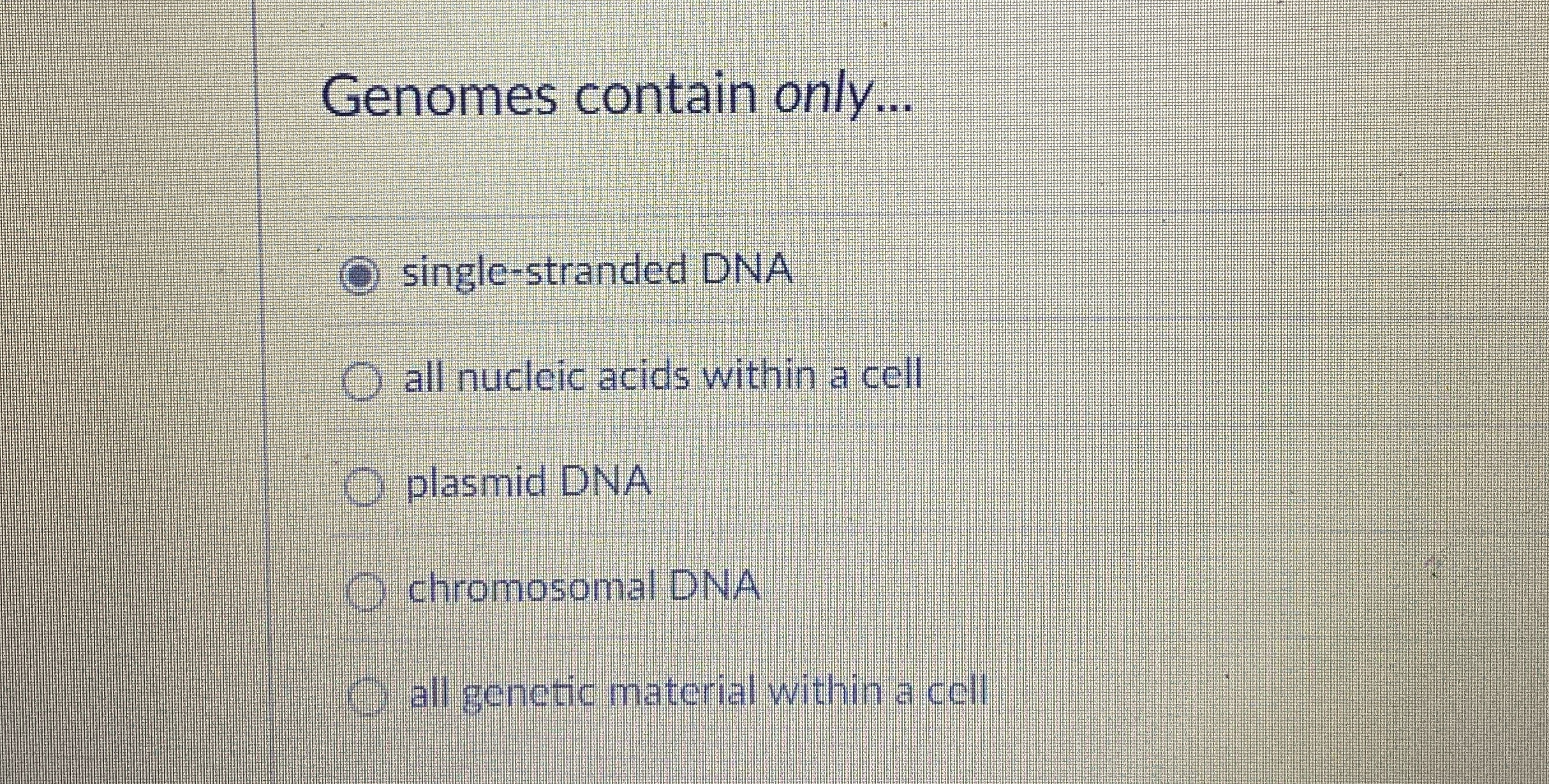 Solved Genomes contain only...single-stranded DNAall nucleic | Chegg.com