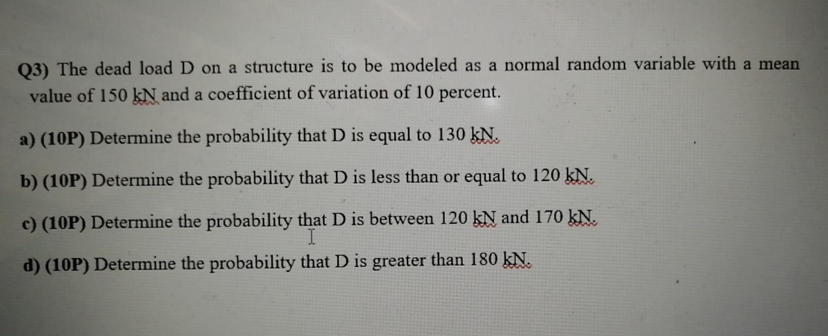 Solved Q3) The dead load D on a structure is to be modeled | Chegg.com