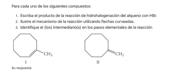 Para cada uno de los siguientes compuestos: 1. Escriba el producto de la reacción de hidrohalogenación del alqueno con \( \ma