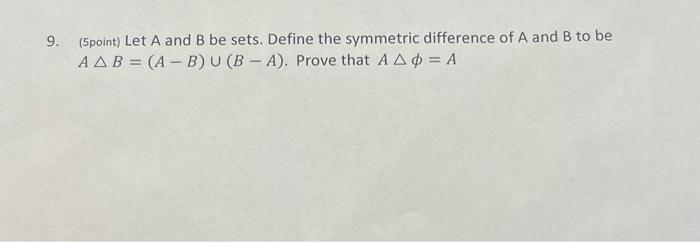 Solved 9. (Spoint) Let A And B Be Sets. Define The Symmetric | Chegg.com