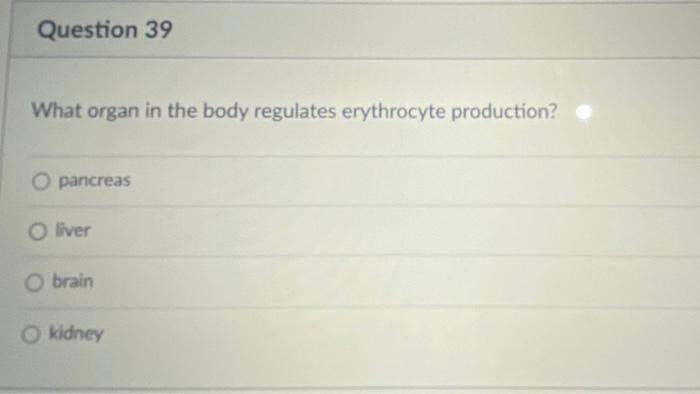 Solved Question 39 What organ in the body regulates | Chegg.com