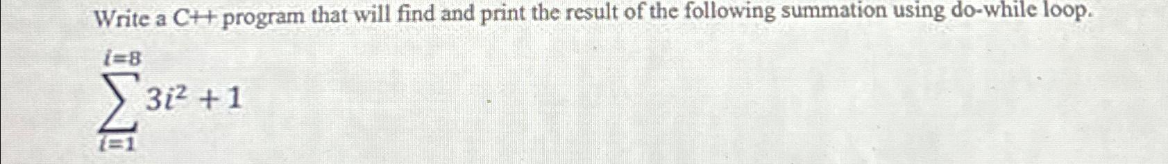 Solved Write a C++ ﻿program that will find and print the | Chegg.com