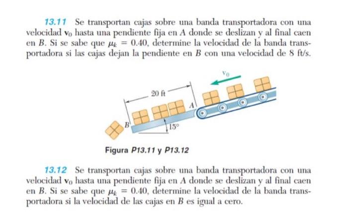 13.11 Se transportan cajas sobre una banda transportadora con una velocidad \( \mathbf{v}_{0} \) hasta una pendiente fija en