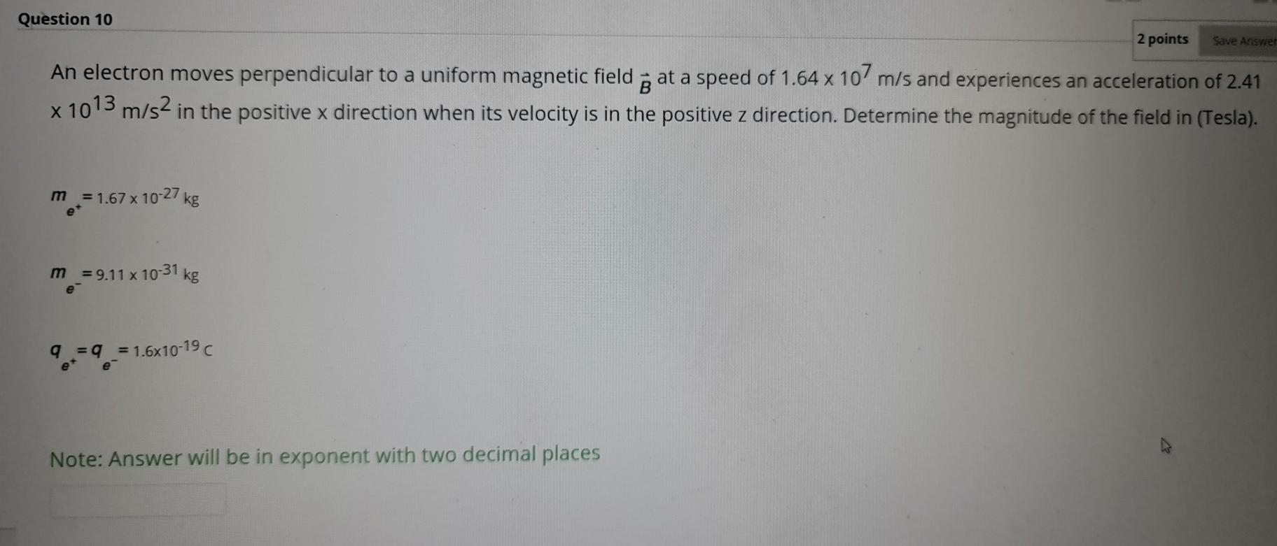 Solved Question 10 2 points Save Answer An electron moves | Chegg.com