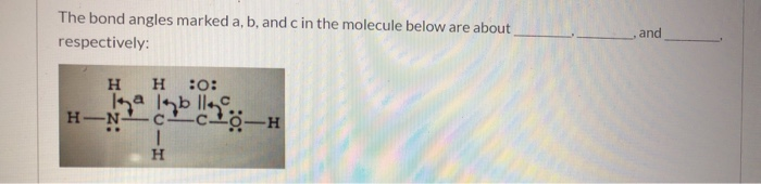 Solved The Bond Angles Marked A, B, And In The Molecule | Chegg.com