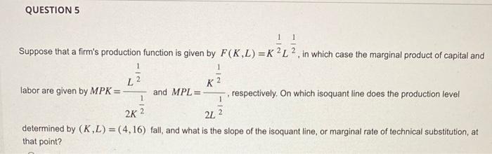 Solved Suppose the production function is given as that from | Chegg.com