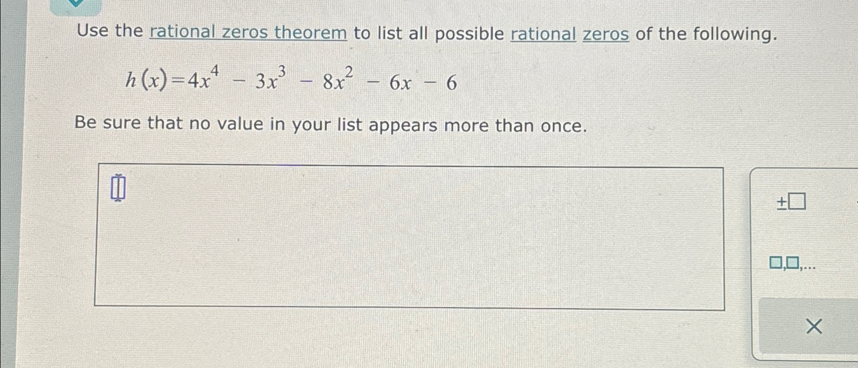Solved Use the rational zeros theorem to list all possible | Chegg.com