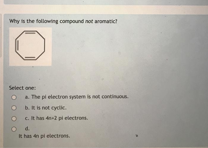 Solved Why Is The Following Compound Not Aromatic Select Chegg Com