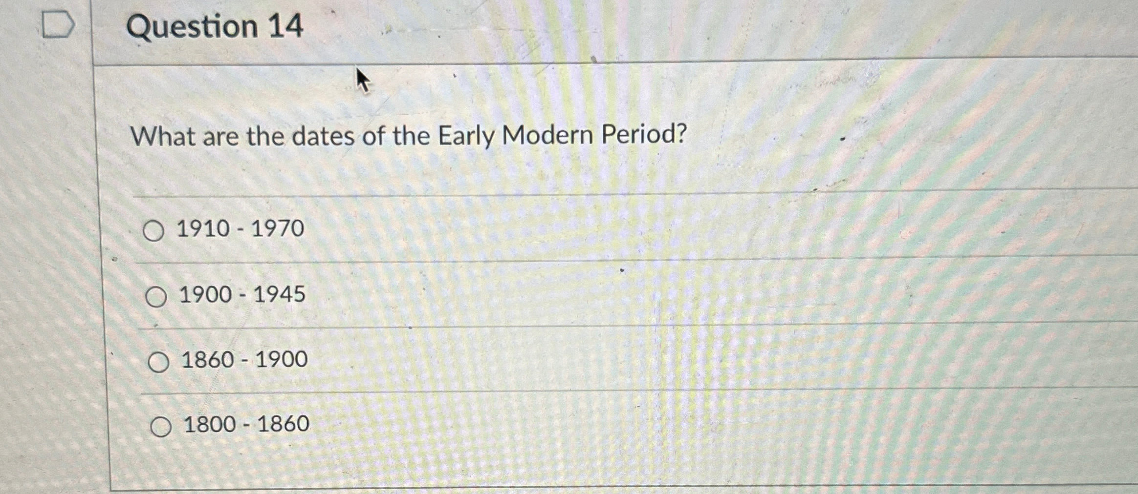 Solved Question 14What are the dates of the Early Modern | Chegg.com