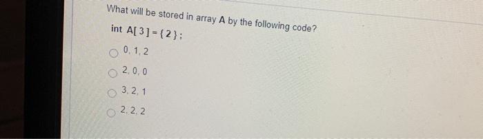 Solved What will be stored in array A by the following code? | Chegg.com