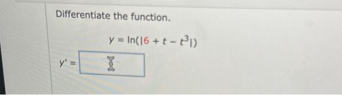 Differentiate the function. \[ \begin{array}{l} y=\ln \left(\left|6+t-t^{3}\right|\right) \\ y^{\prime}= \end{array} \]