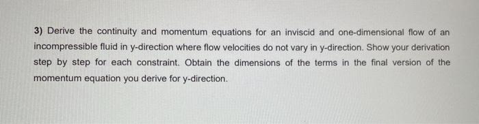 Solved 3) Derive the continuity and momentum equations for | Chegg.com