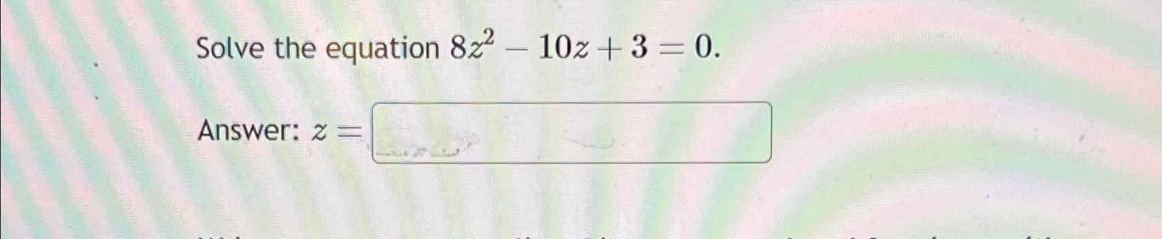 3z 2 )- 4z 10 answer