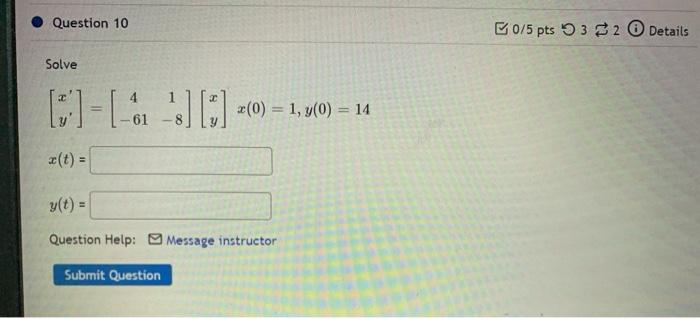 Solved Question 10 B0/5 pts 32 Details Solve 4 []=[- 1:] [:) | Chegg.com