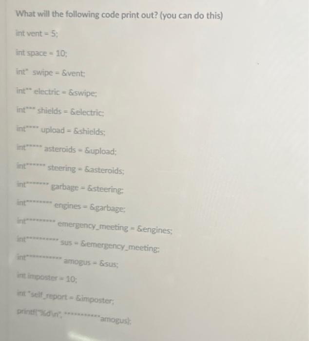 Solved What will the following code print out? (you can do | Chegg.com