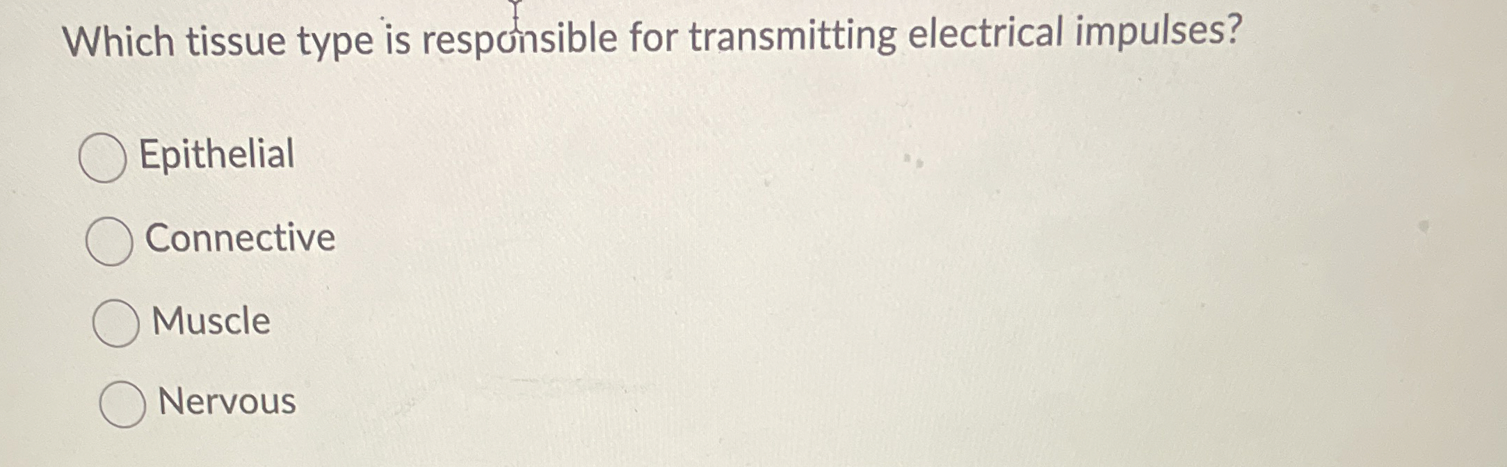 Solved Which tissue type is responsible for transmitting | Chegg.com