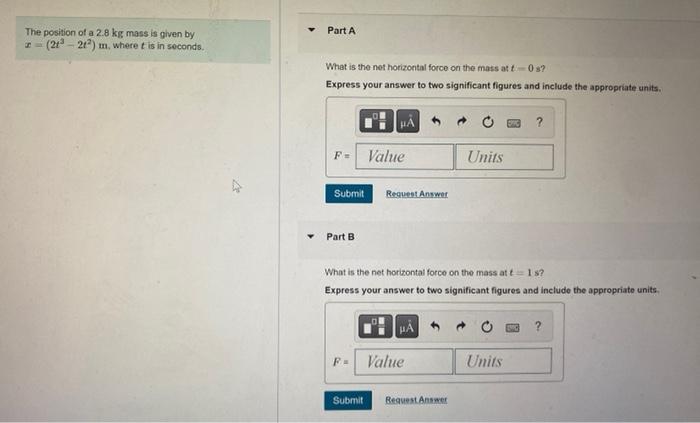 Solved The position of a 2.8 kg mass is given by x=(2t3−2t2) | Chegg.com