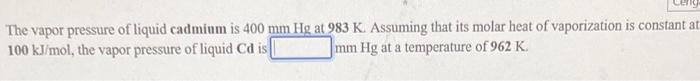 Solved Cere The vapor pressure of liquid cadmium is 400 mm | Chegg.com