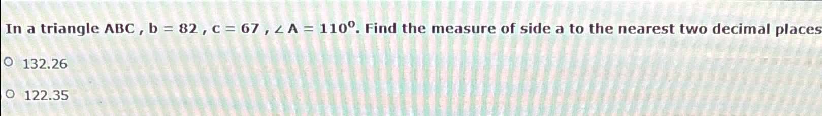 Solved In a triangle ABC,b=82,c=67,?A=110°. ﻿Find the | Chegg.com