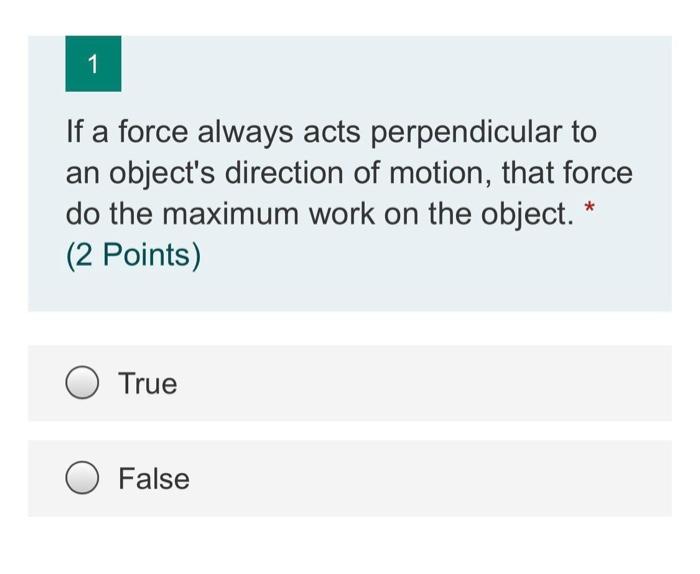 Solved 1 If a force always acts perpendicular to an object #39 s Chegg com