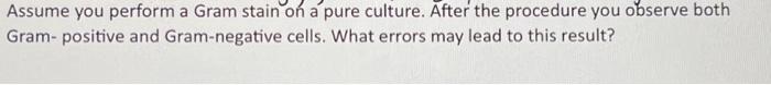 Solved Assume you perform a Gram stain on a pure culture. | Chegg.com