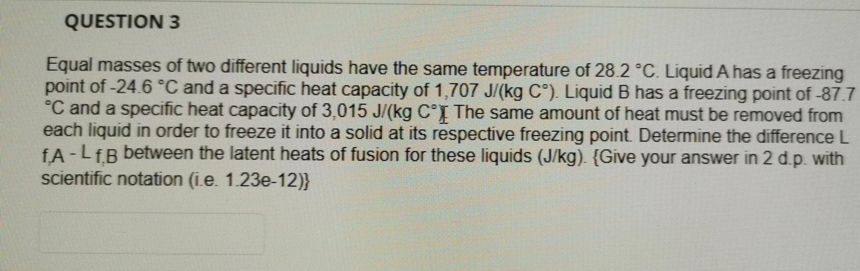 Solved QUESTION 3 Equal masses of two different liquids have | Chegg.com