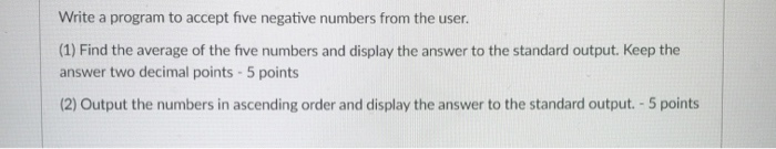 Solved Write a program to accept five negative numbers from | Chegg.com