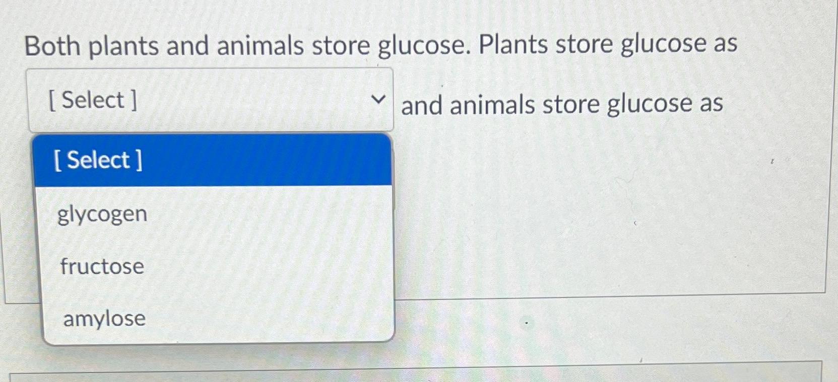 Solved Both plants and animals store glucose. Plants store