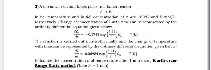 Solved 3) A chemical reaction takes place in a batch reactor | Chegg.com