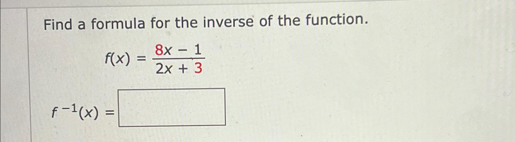 Solved Find a formula for the inverse of the | Chegg.com