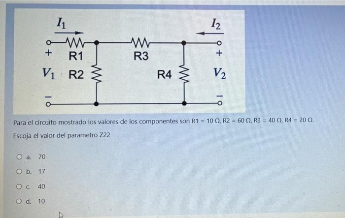 12 11 am R1 V1 R2 O + + + w R3 R4 w V2 w 여 Para el circuito mostrado los valores de los componentes son R1 = 10 , R2 = 60, R3