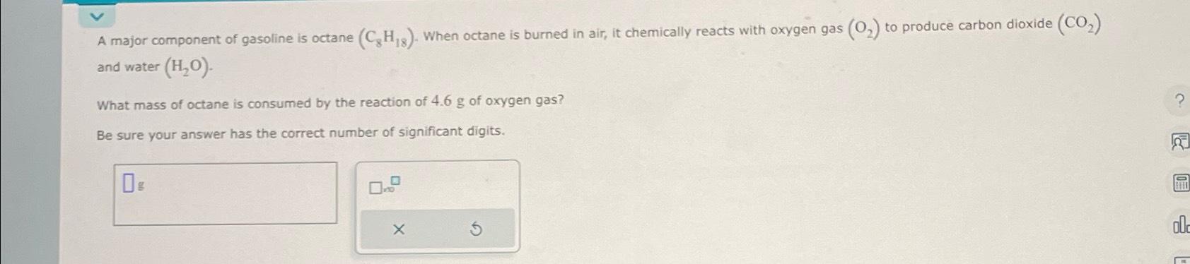 Solved A major component of gasoline is octane (C8H18). | Chegg.com