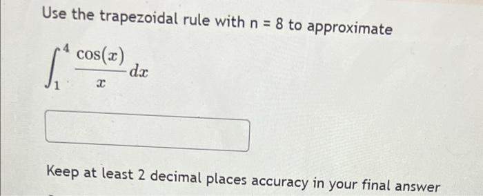 Solved Use The Trapezoidal Rule With N = 8 To Approximate 4 | Chegg.com