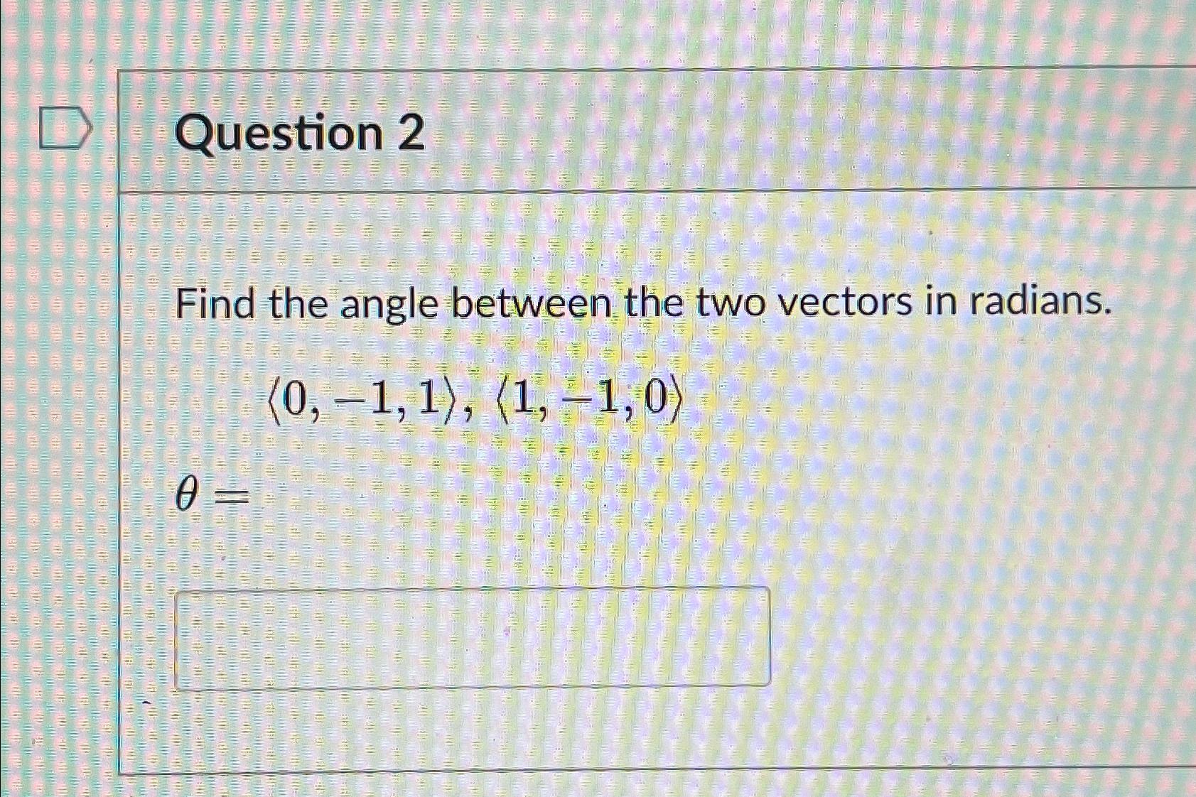 How To Find The Angle Between Two Vectors In Radians Trigonometric