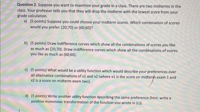 Solved Question 2. Suppose you want to maximize your grade | Chegg.com