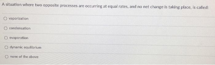 Solved A situation where two opposite processes are | Chegg.com