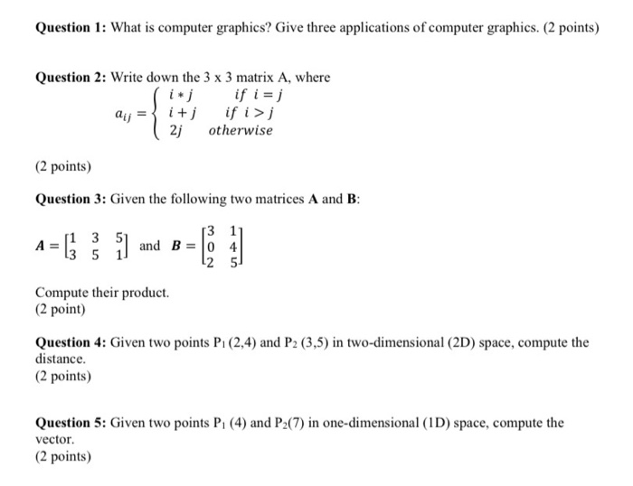 Solved Question 1: What is computer graphics? Give three | Chegg.com